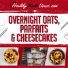 Overnight Oats, Parfaits and Cheesecakes