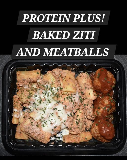 PROTEIN PLUS! BAKED ZITI AND MEATBALLS